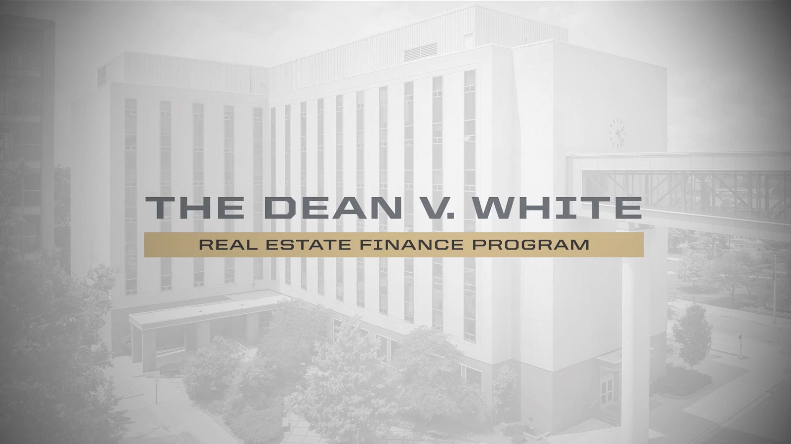 The image says "The Dean V. White Real Estate Finance Program"