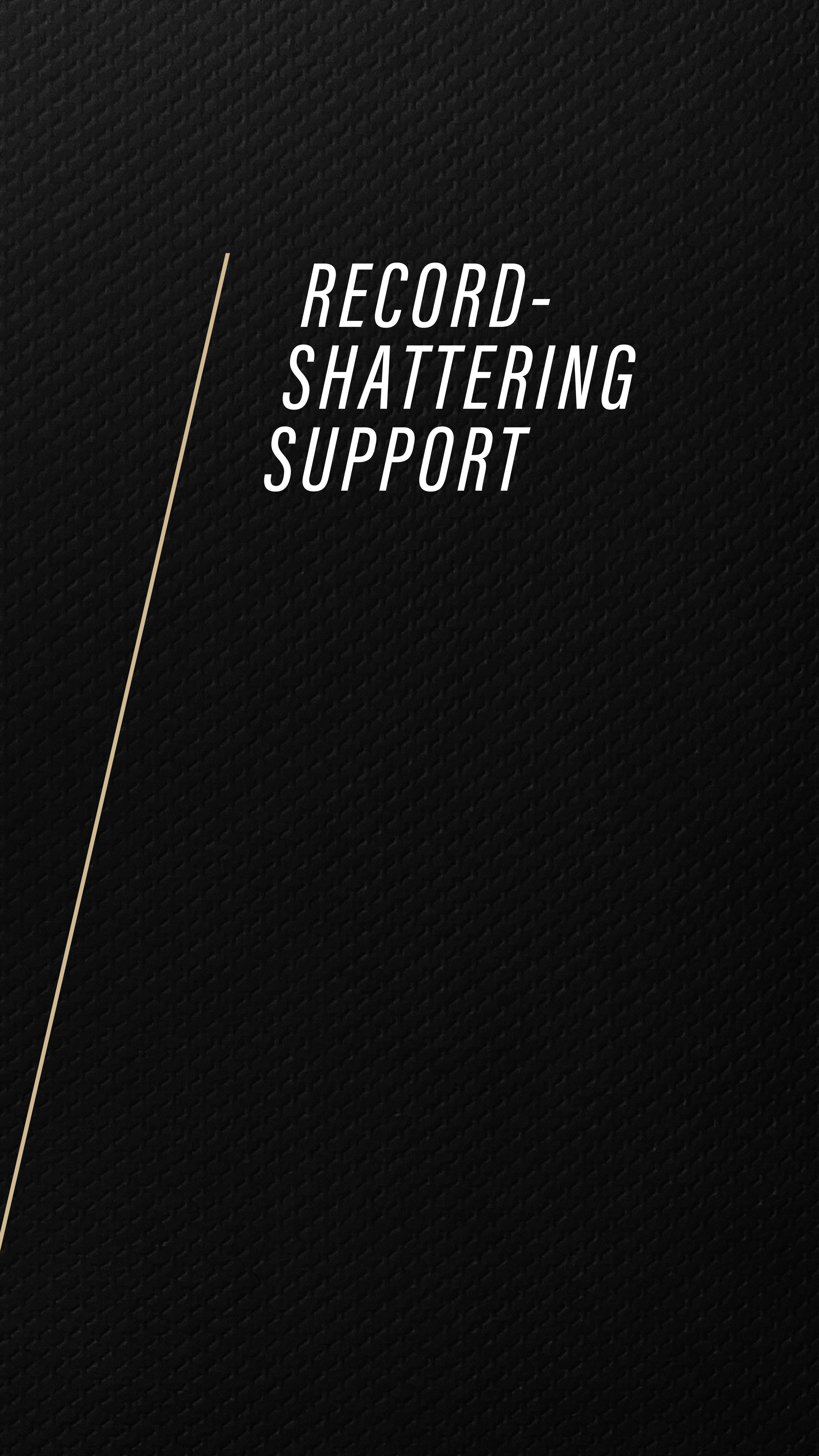 Record-shattering support