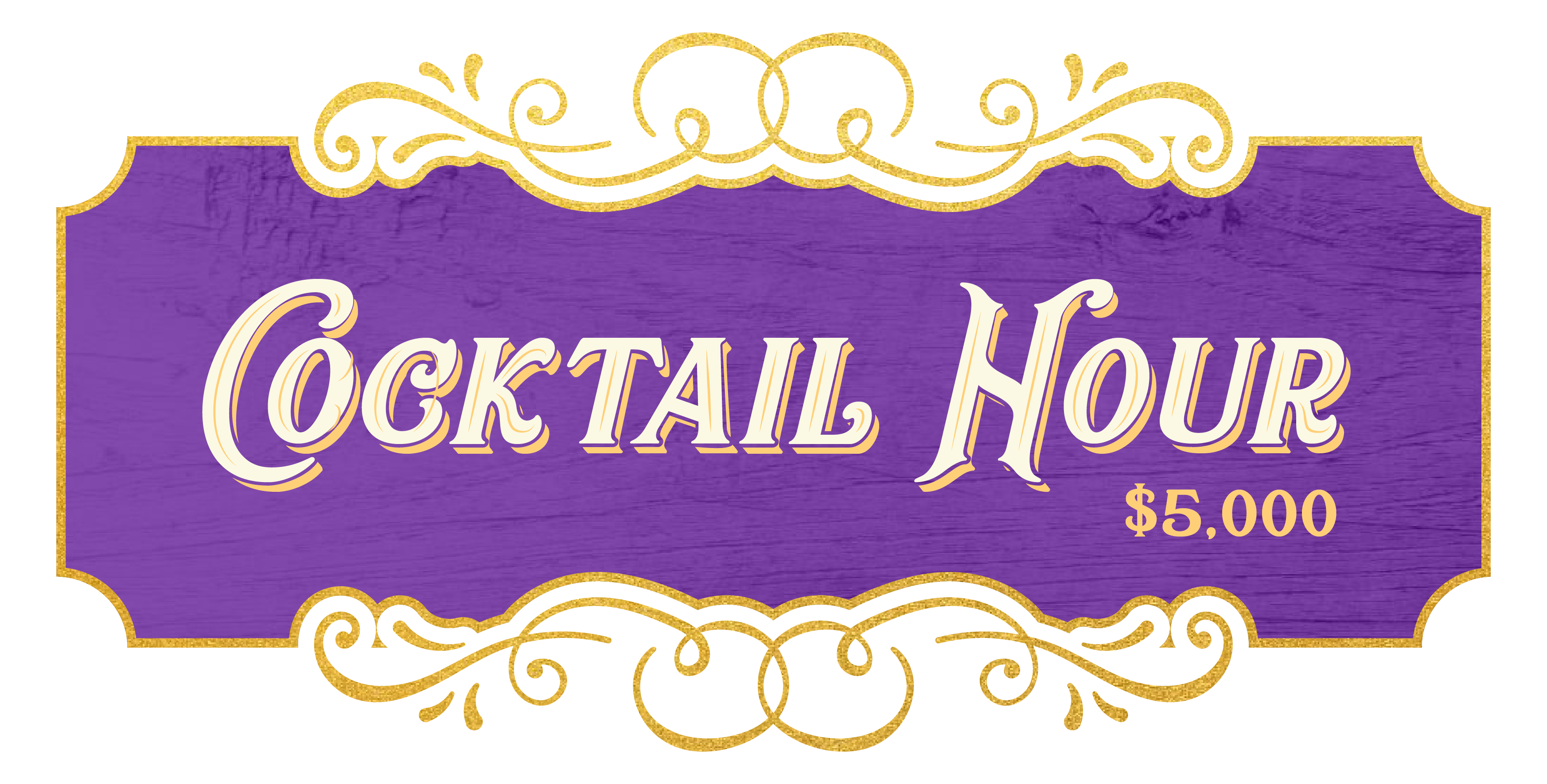 Cocktail Hour $5,000
