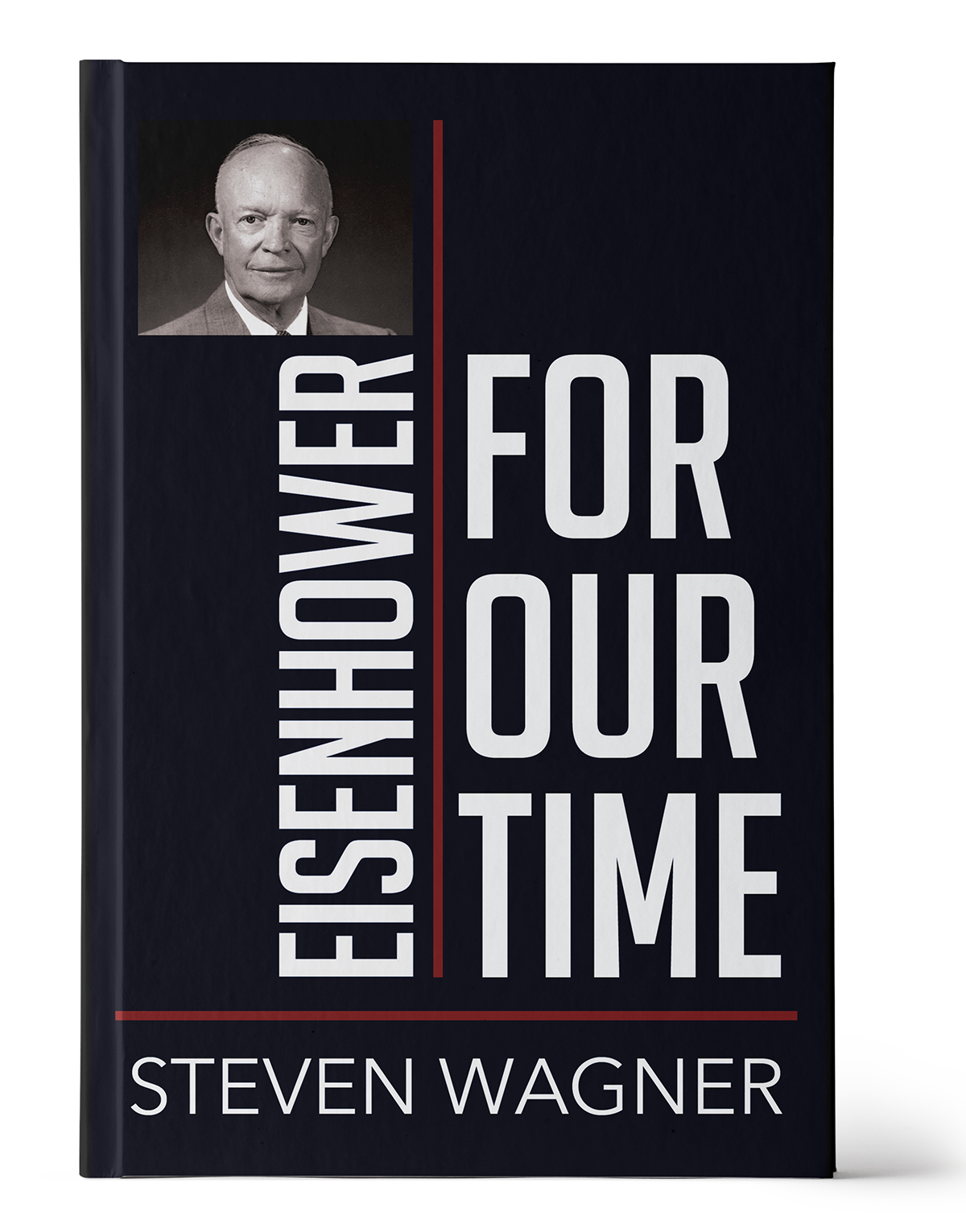 Eisenhower For Our Time by Steven Wagner