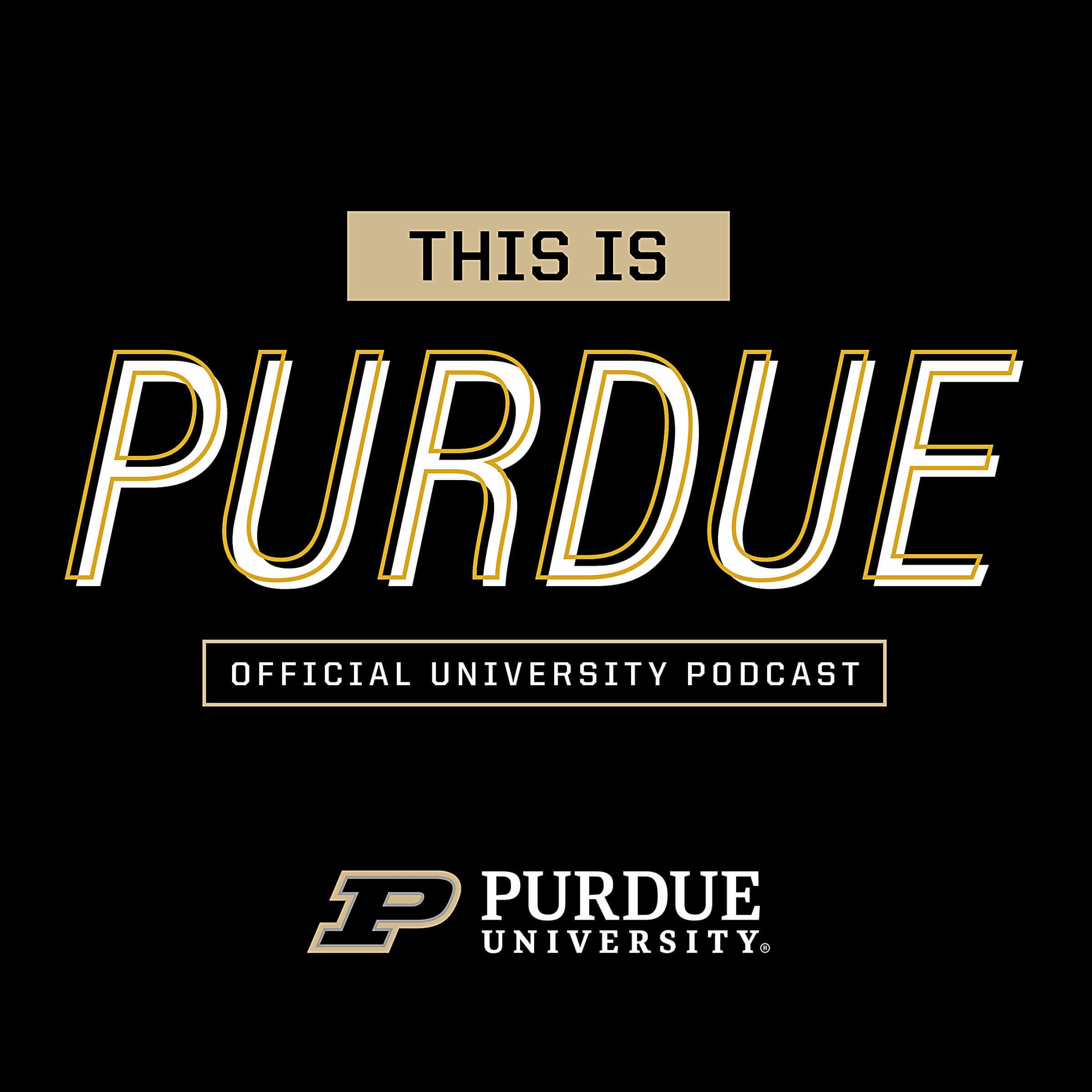 The image includes the Purdue logo and the words "This is Purdue; official University podcast" 